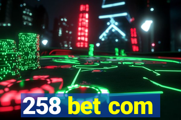 258 bet com